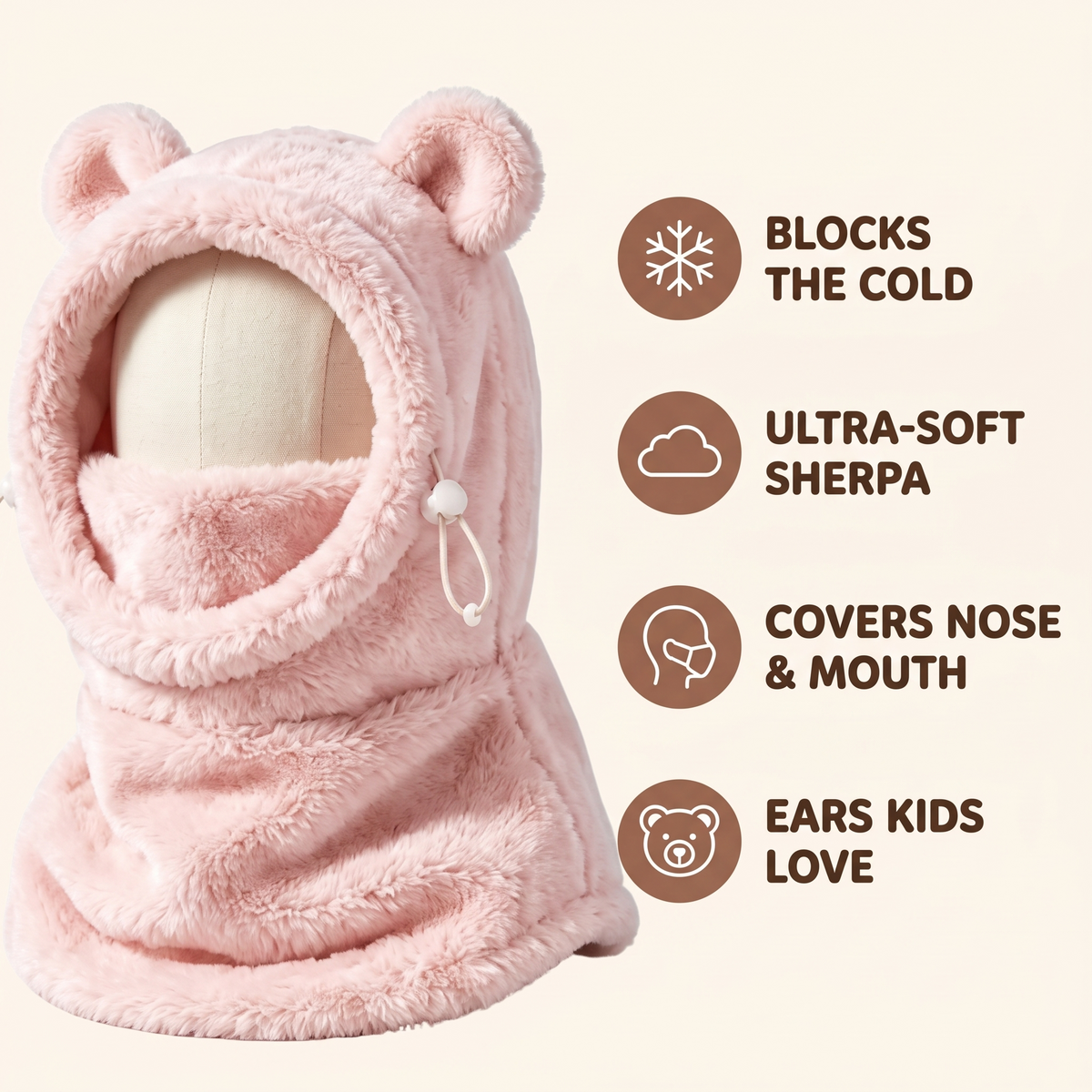 Blocks the cold, ultra-soft sherpa, covers nose and mouth, ears kids love